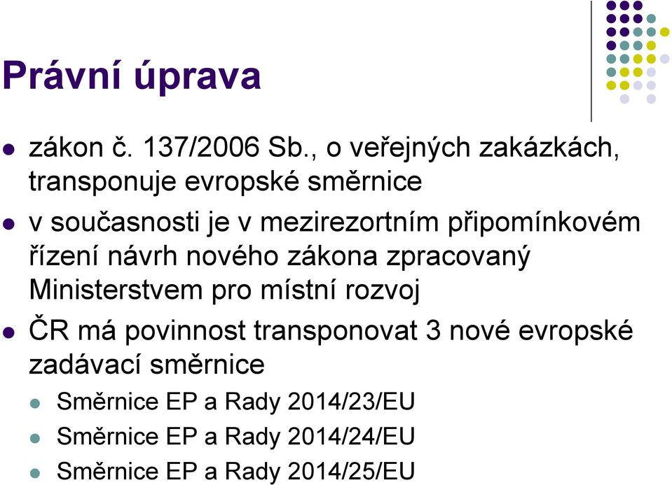 připomínkovém řízení návrh nového zákona zpracovaný Ministerstvem pro místní rozvoj ČR má