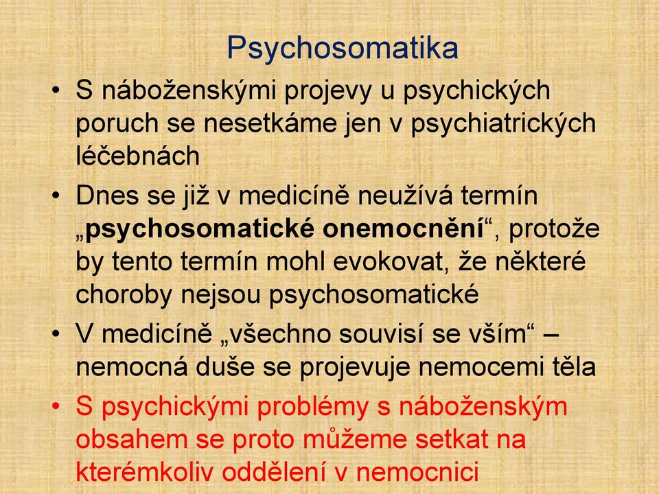 některé choroby nejsou psychosomatické V medicíně všechno souvisí se vším nemocná duše se projevuje