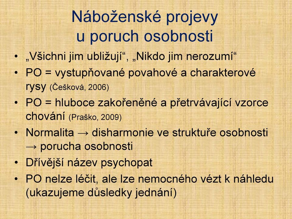 přetrvávající vzorce chování (Praško, 2009) Normalita disharmonie ve struktuře osobnosti