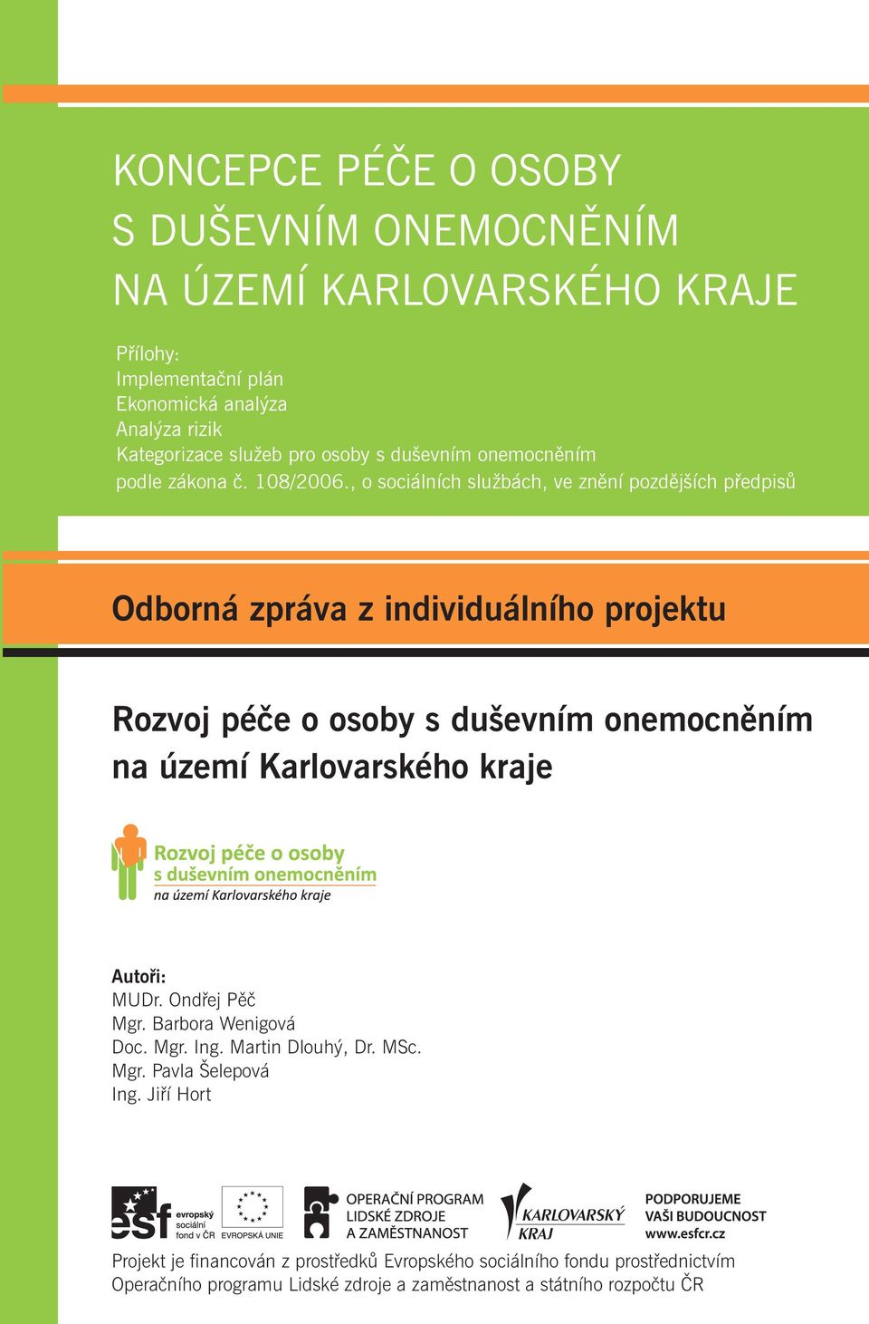 , o sociálních službách, ve znění pozdějších předpisů Odborná zpráva z individuálního projektu Rozvoj péče o osoby s duševním onemocněním na území Karlovarského