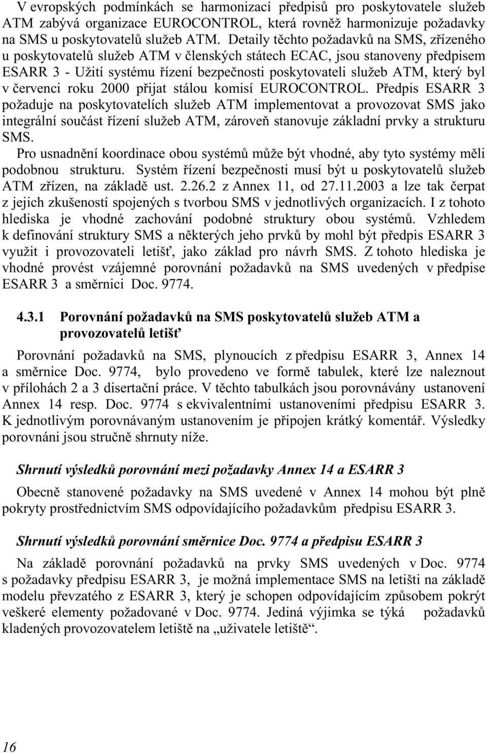 v červenci roku 2000 přijat stálou komisí EUROCONTROL.