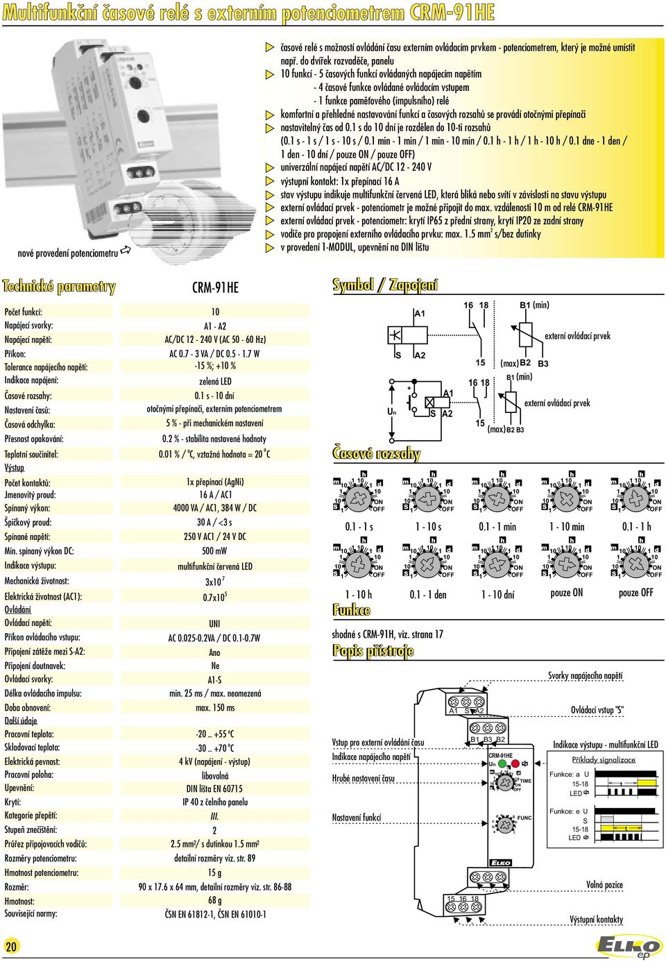 se prvádí ènými pøepínaèi nasavielný èas d 0. s d dní je rzdìlen d -i rzsaù (0.s-s/s-s/0.min-min/min-min/0.-/-/0.