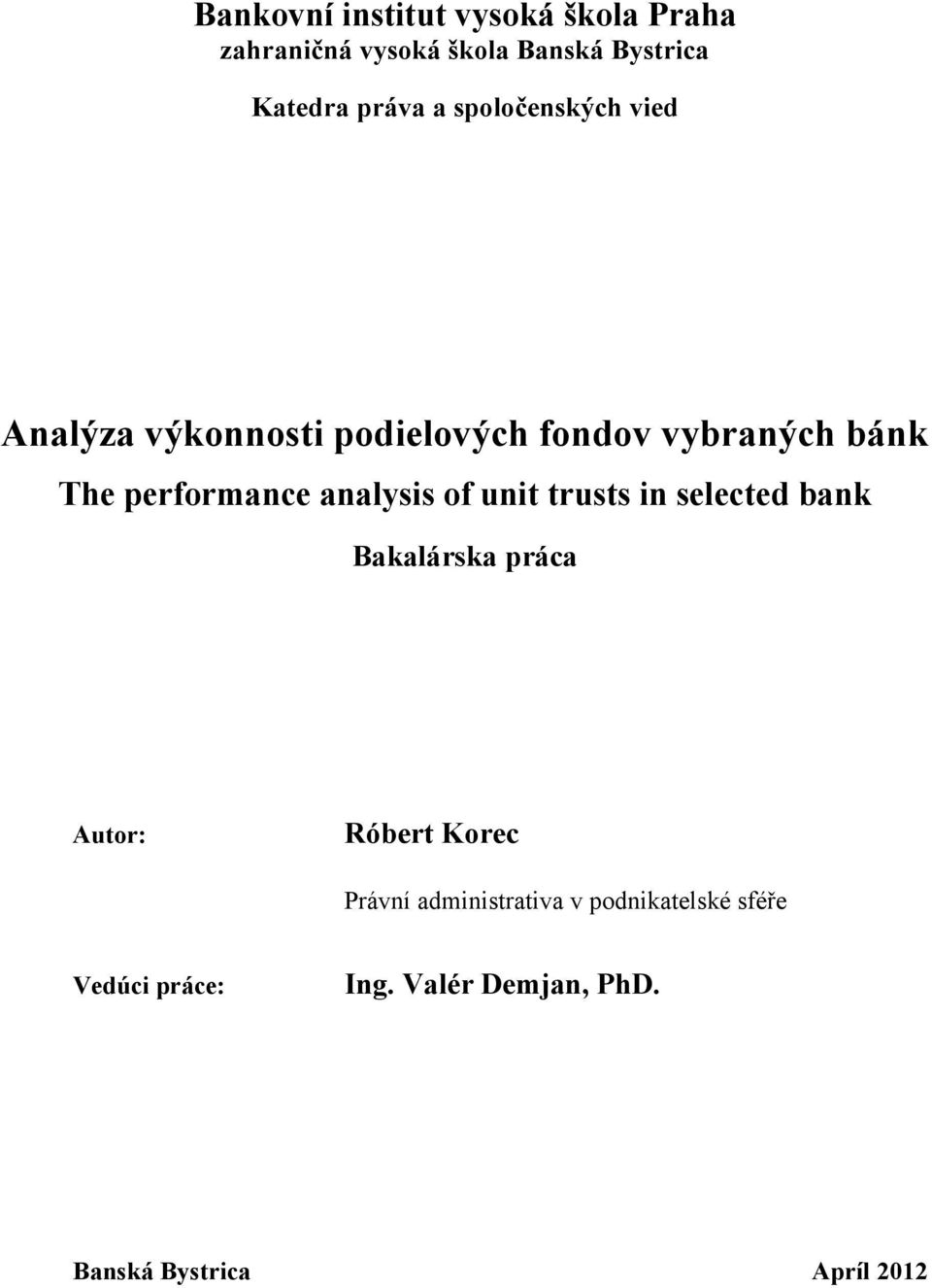 analysis of unit trusts in selected bank Bakalárska práca Autor: Róbert Korec Právní