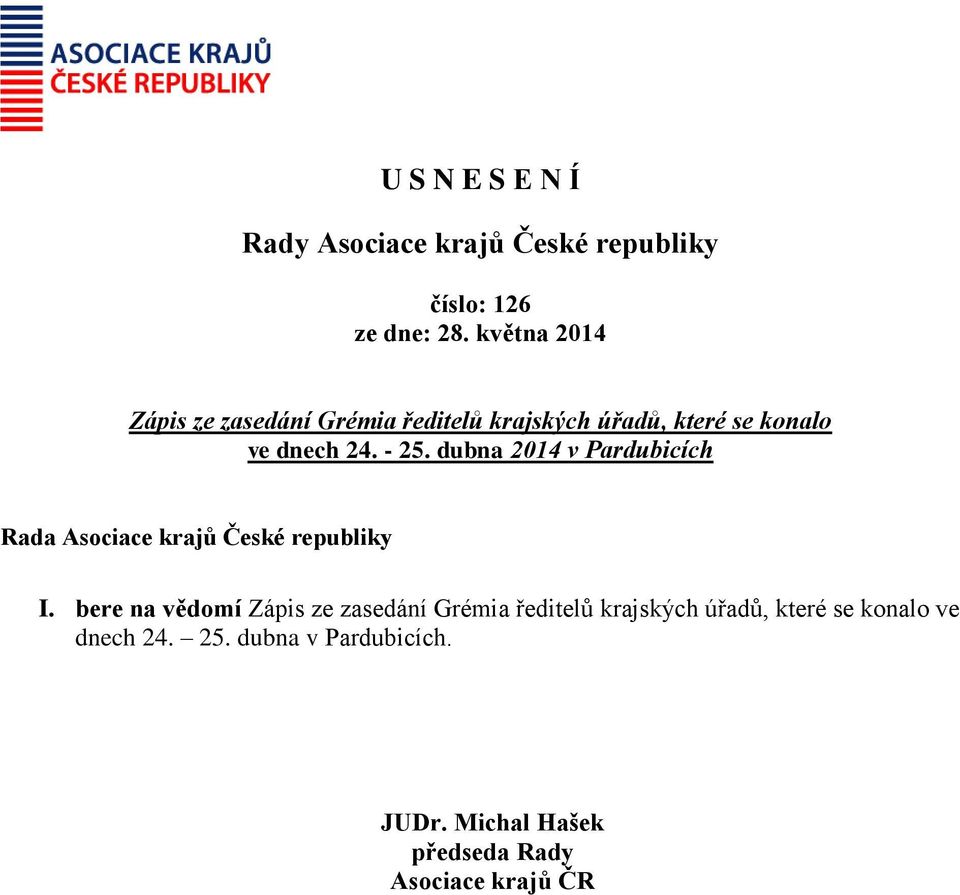 dubna 2014 v Pardubicích Rada Asociace krajů České republiky I.