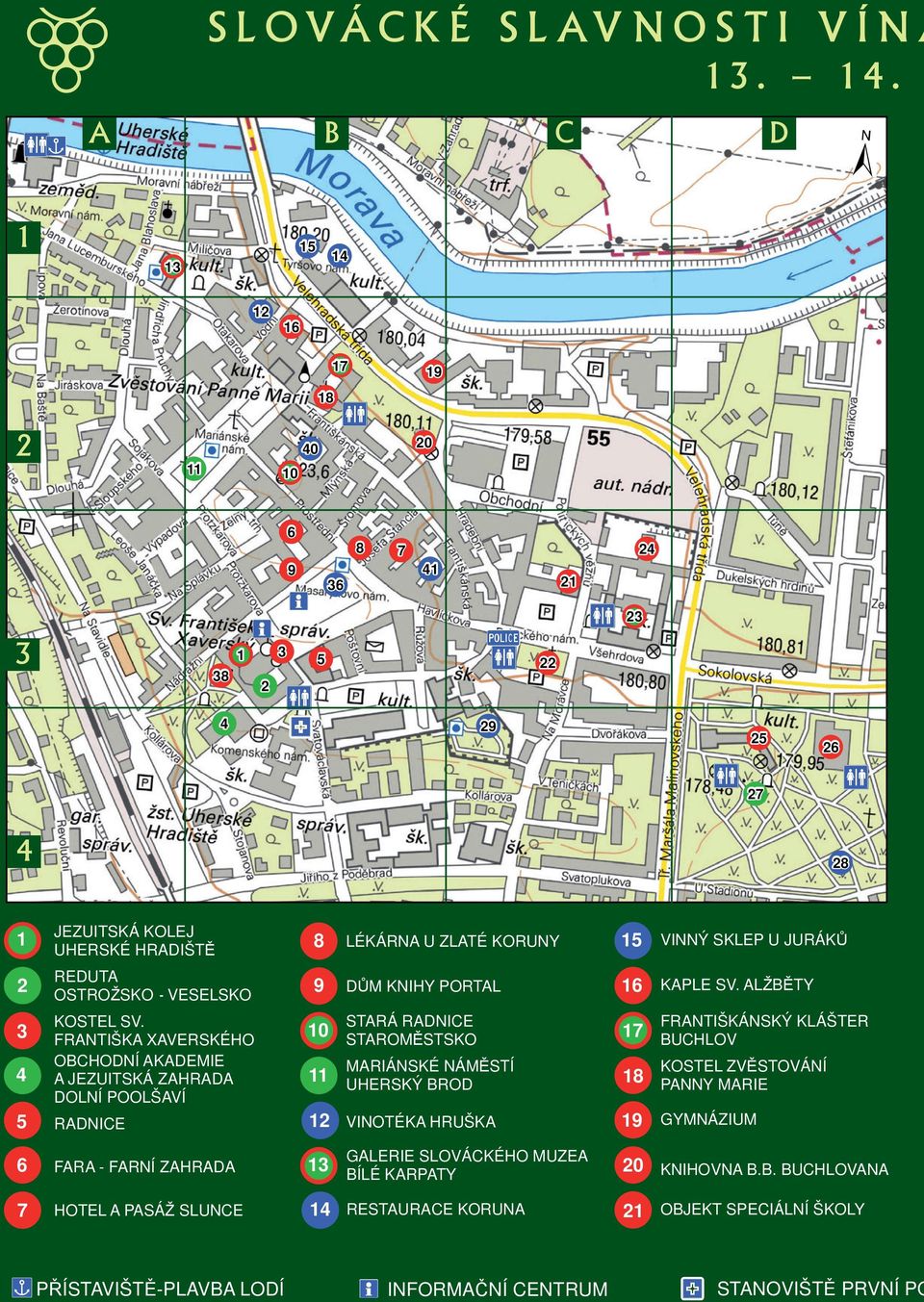 UHERSKÉ HRADIŠTĚ 8 LÉKÁRNA U ZLATÉ KORUNY 15 VINNÝ SKLEP U JURÁKŮ 2 REDUTA OSTROŽSKO - VESELSKO 9 DŮM KNIHY PORTAL 16 KAPLE SV. ALŽBĚTY STARÁ RADNICE FRANTIŠKÁNSKÝ KLÁŠTER KOSTEL SV.