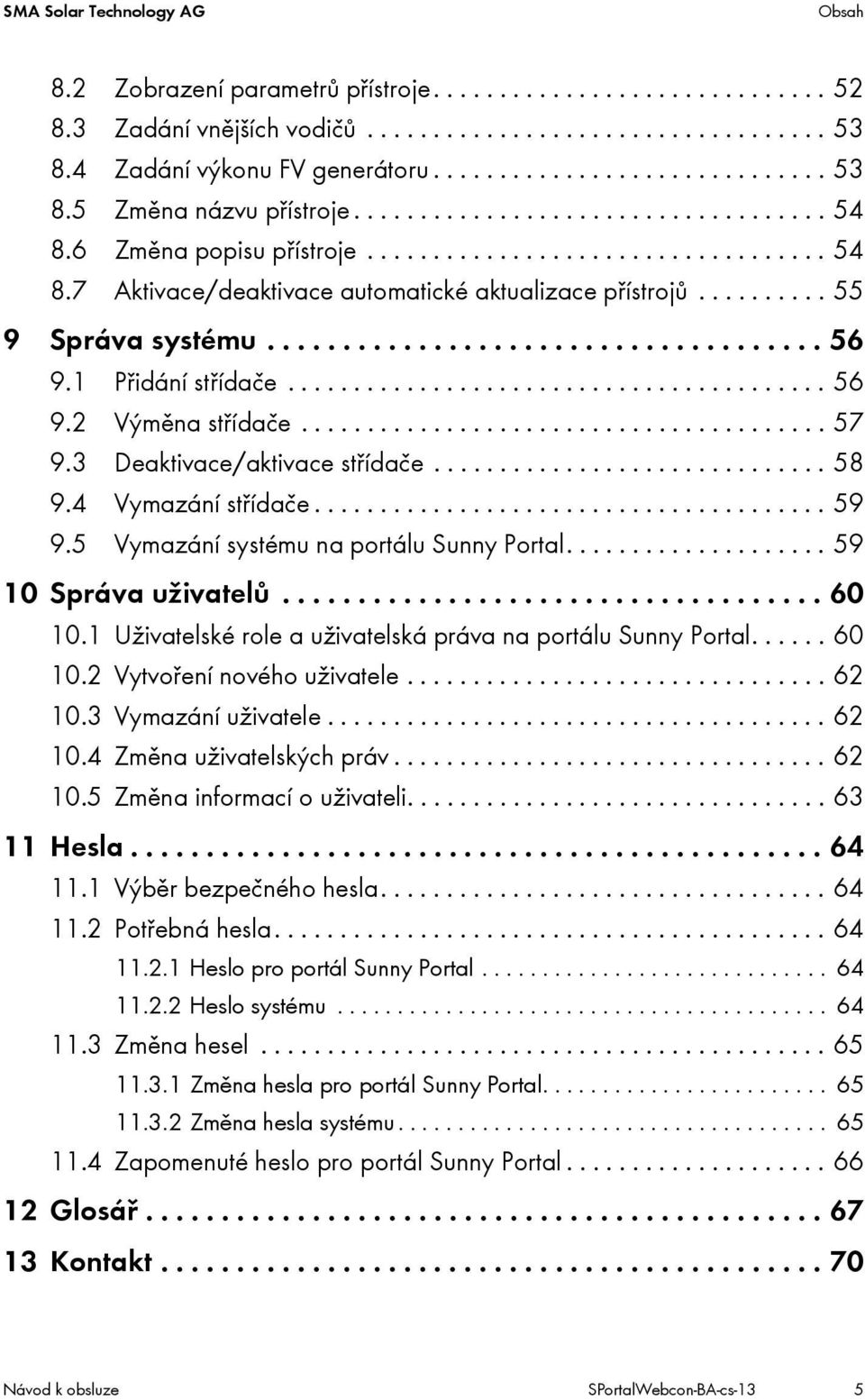 1 Přidání střídače......................................... 56 9.2 Výměna střídače........................................ 57 9.3 Deaktivace/aktivace střídače.............................. 58 9.