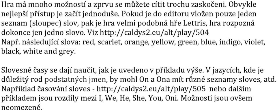 eu/alt/play/504 Např. následující slova: red, scarlet, orange, yellow, green, blue, indigo, violet, black, white and grey.