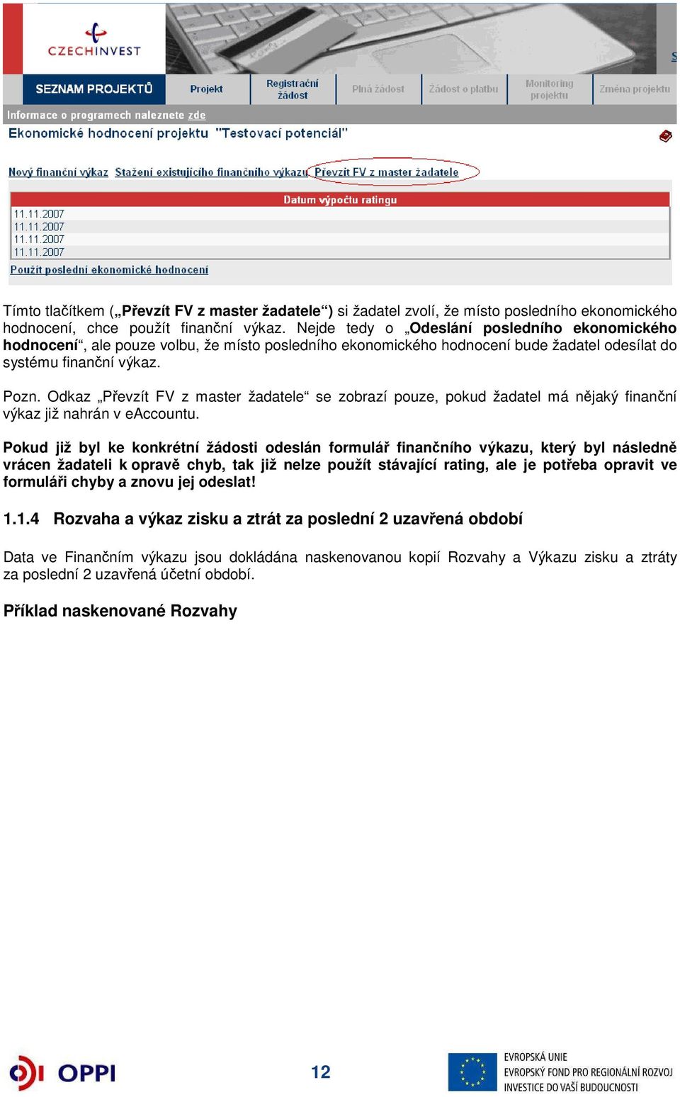 Odkaz Převzít FV z master žadatele se zobrazí pouze, pokud žadatel má nějaký finanční výkaz již nahrán v eaccountu.