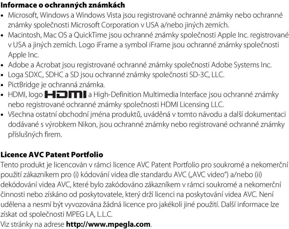 Adobe a Acrobat jsou registrované ochranné známky společnosti Adobe Systems Inc. Loga SDXC, SDHC a SD jsou ochranné známky společnosti SD-3C, LLC. PictBridge je ochranná známka.