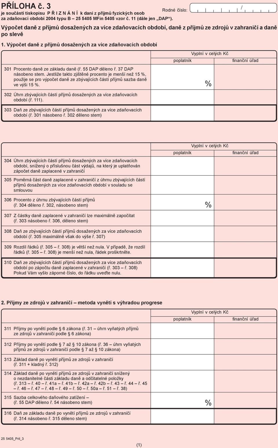Výpočet daně z příjmů dosažených za více zdaňovacích období / 301 Procento daně ze základu daně (ř. 55 DAP děleno ř. 37 DAP násobeno stem.