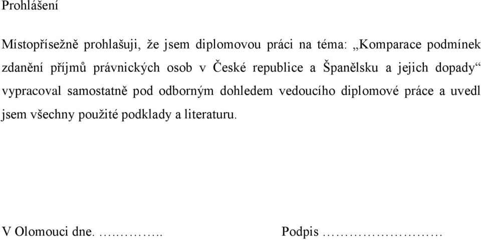 Španělsku a jejich dopady vypracoval samostatně pod odborným dohledem