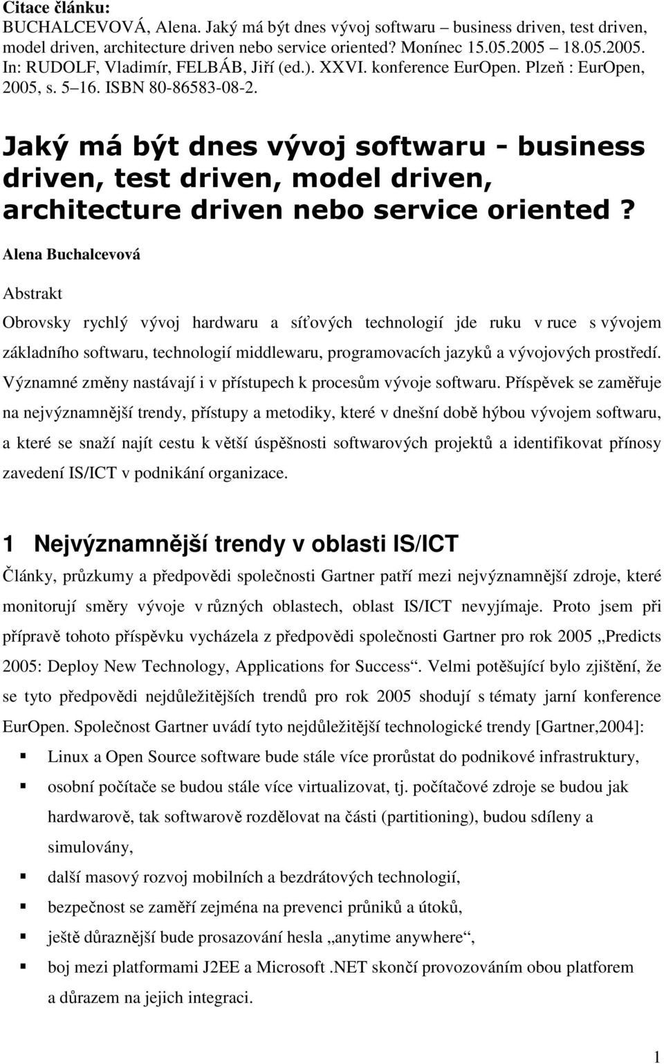 Jaký má být dnes vývoj softwaru - business driven, test driven, model driven, architecture driven nebo service oriented?