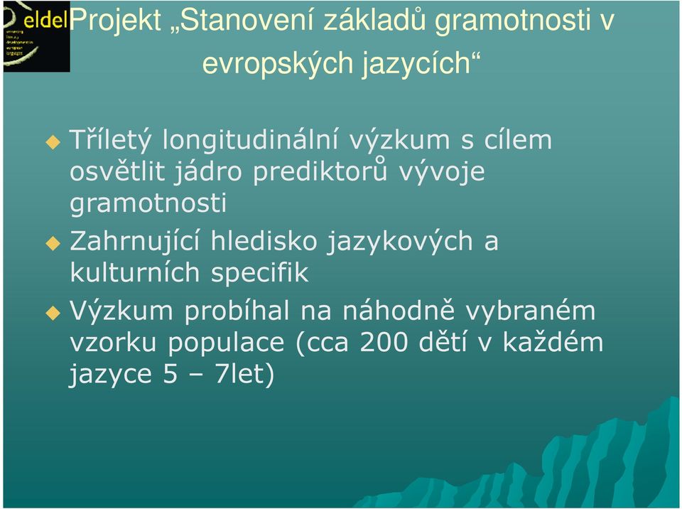 gramotnosti Zahrnující hledisko jazykových a kulturních specifik Výzkum