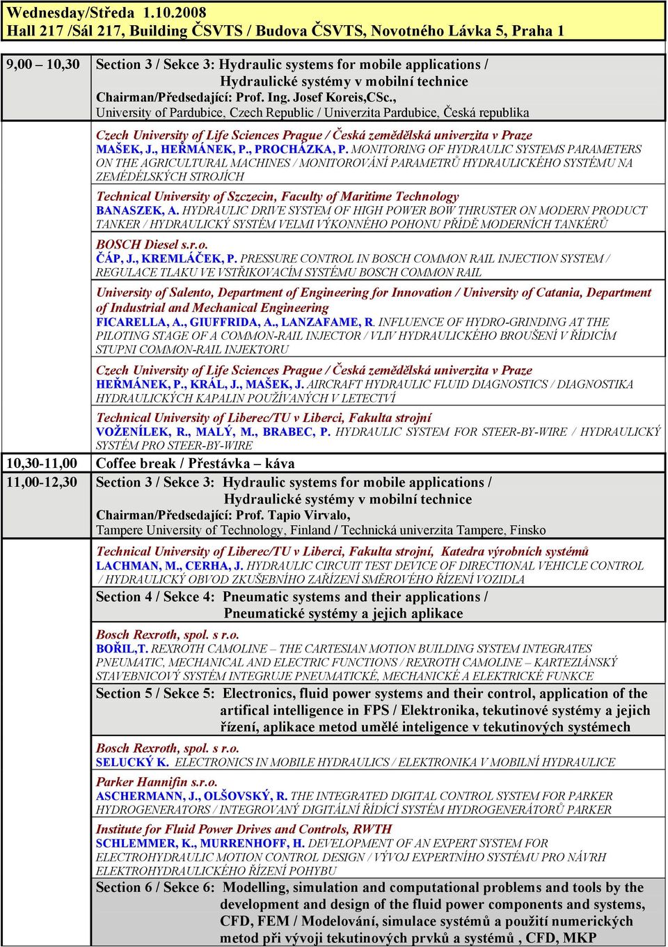Chairman/Předsedající: Prof. Ing. Josef Koreis,CSc.