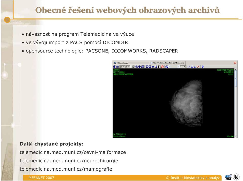 DICOMWORKS, RADSCAPER Další chystané projekty: telemedicina.med.muni.