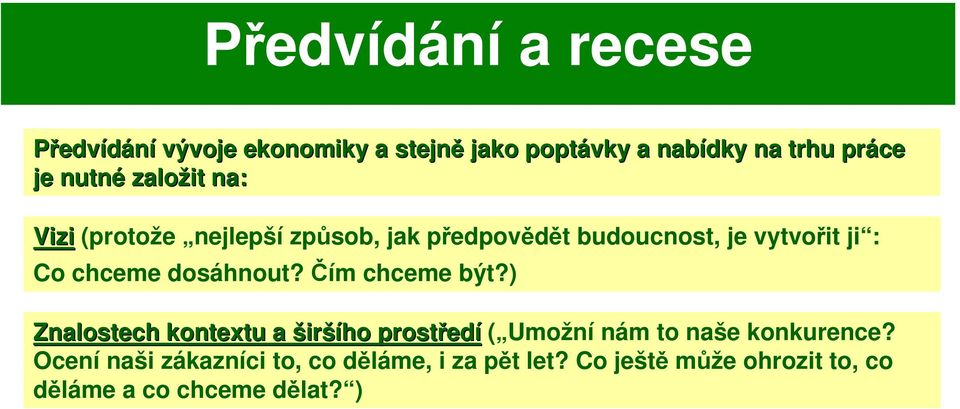 chceme dosáhnout? Čím chceme být?