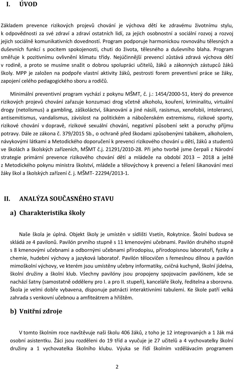 Program směřuje k pozitivnímu ovlivnění klimatu třídy.