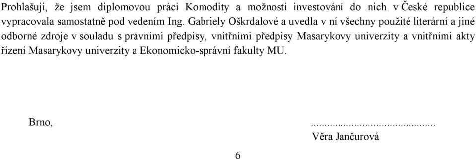 Gabriely Oškrdalové a uvedla v ní všechny použité literární a jiné odborné zdroje v souladu s