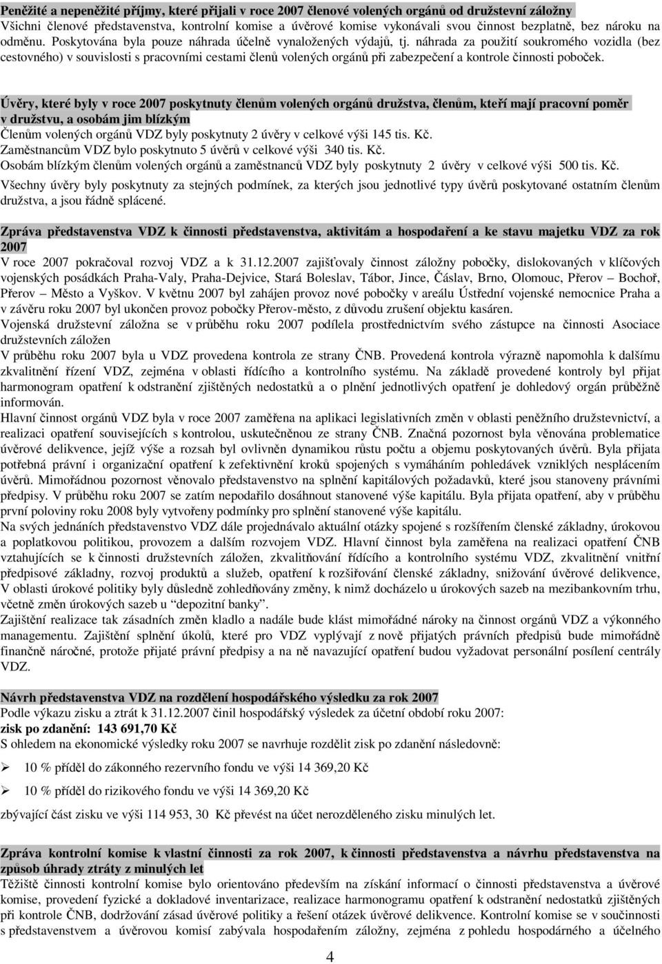 náhrada za použití soukromého vozidla (bez cestovného) v souvislosti s pracovními cestami členů volených orgánů při zabezpečení a kontrole činnosti poboček.