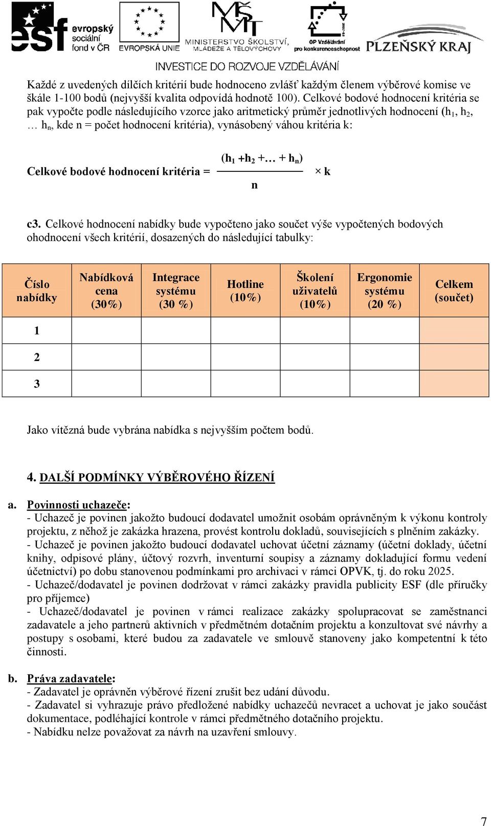 k: Celkové bodové hodnocení kritéria = (h 1 +h 2 + + h n ) n k c3.