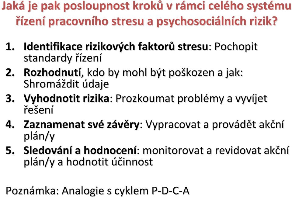 Rozhodnutí,, kdo by mohl být poškozen a jak: Shromáždit údaje 3.