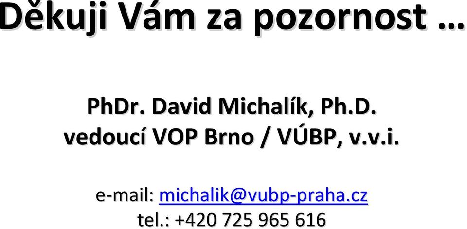 v.i. e-mail: michalik@vubp-praha.