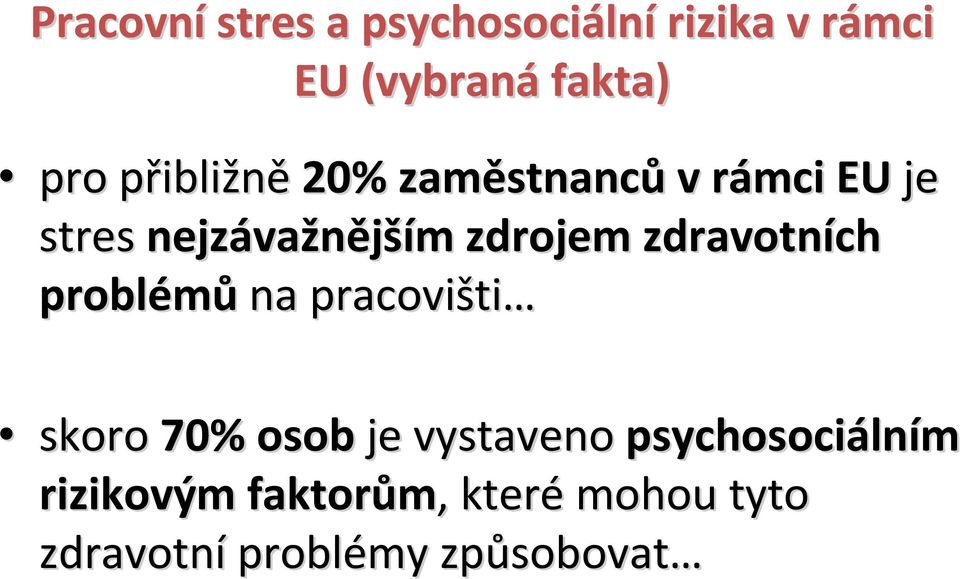 zdrojem zdravotních problémů na pracovišti ti skoro 70% osob je vystaveno