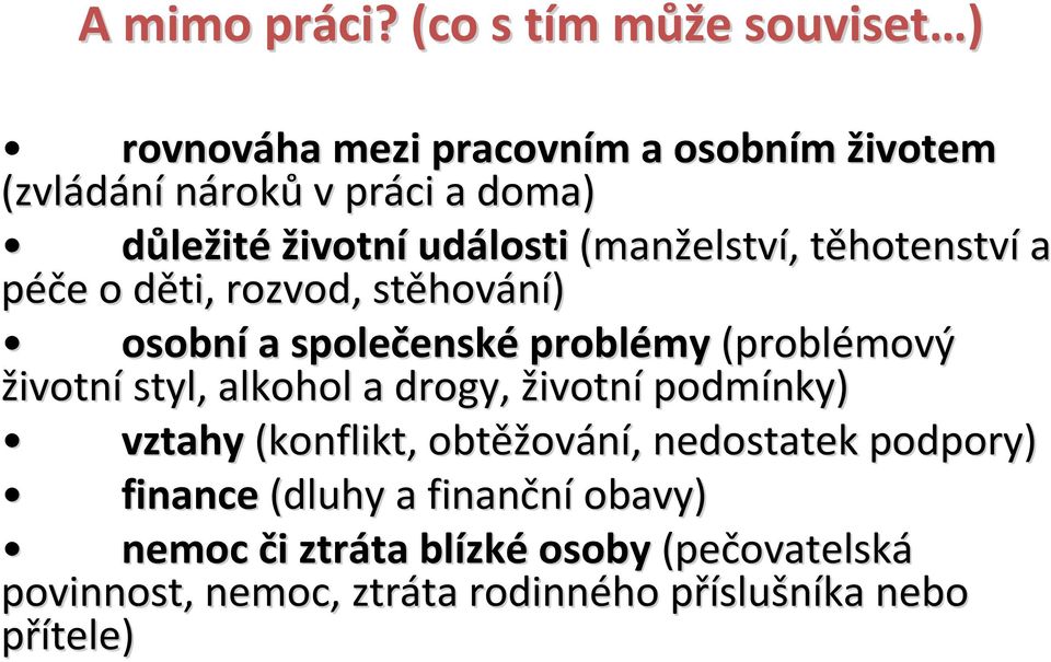 události (manželstv elství,, těhotenstvt hotenství a péče e o děti, d rozvod, stěhov hování) osobní a společensk ensképroblémy