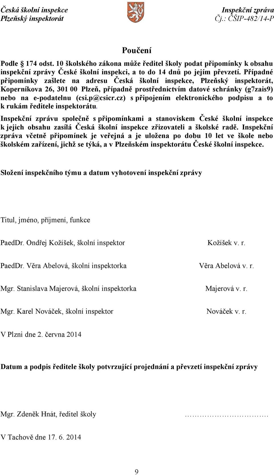 cz) spřipojením elektronického podpisu a to k rukám ředitele inspektorátu.