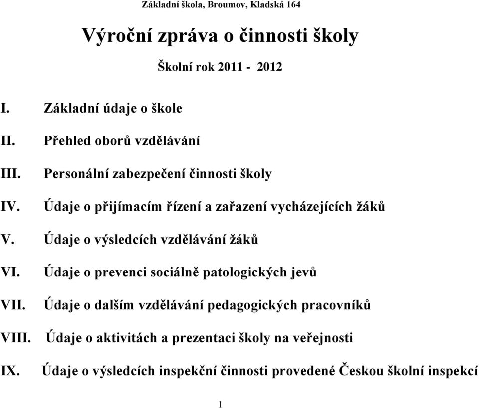 Údaje o výsledcích vzdělávání žáků VI. VII. VIII. IX.