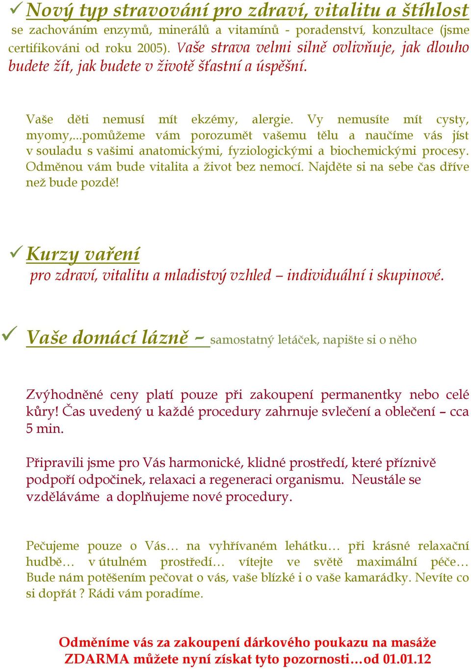 ..pomůžeme vám porozumět vašemu tělu a naučíme vás jíst v souladu s vašimi anatomickými, fyziologickými a biochemickými procesy. Odměnou vám bude vitalita a život bez nemocí.