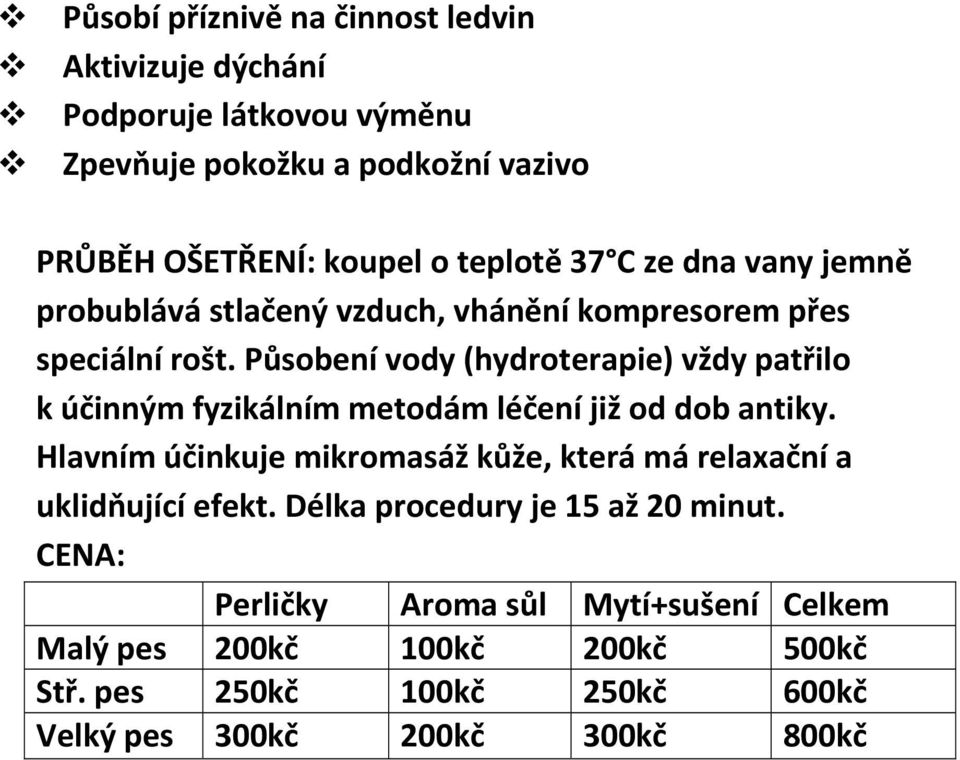 Působení vody (hydroterapie) vždy patřilo k účinným fyzikálním metodám léčení již od dob antiky.