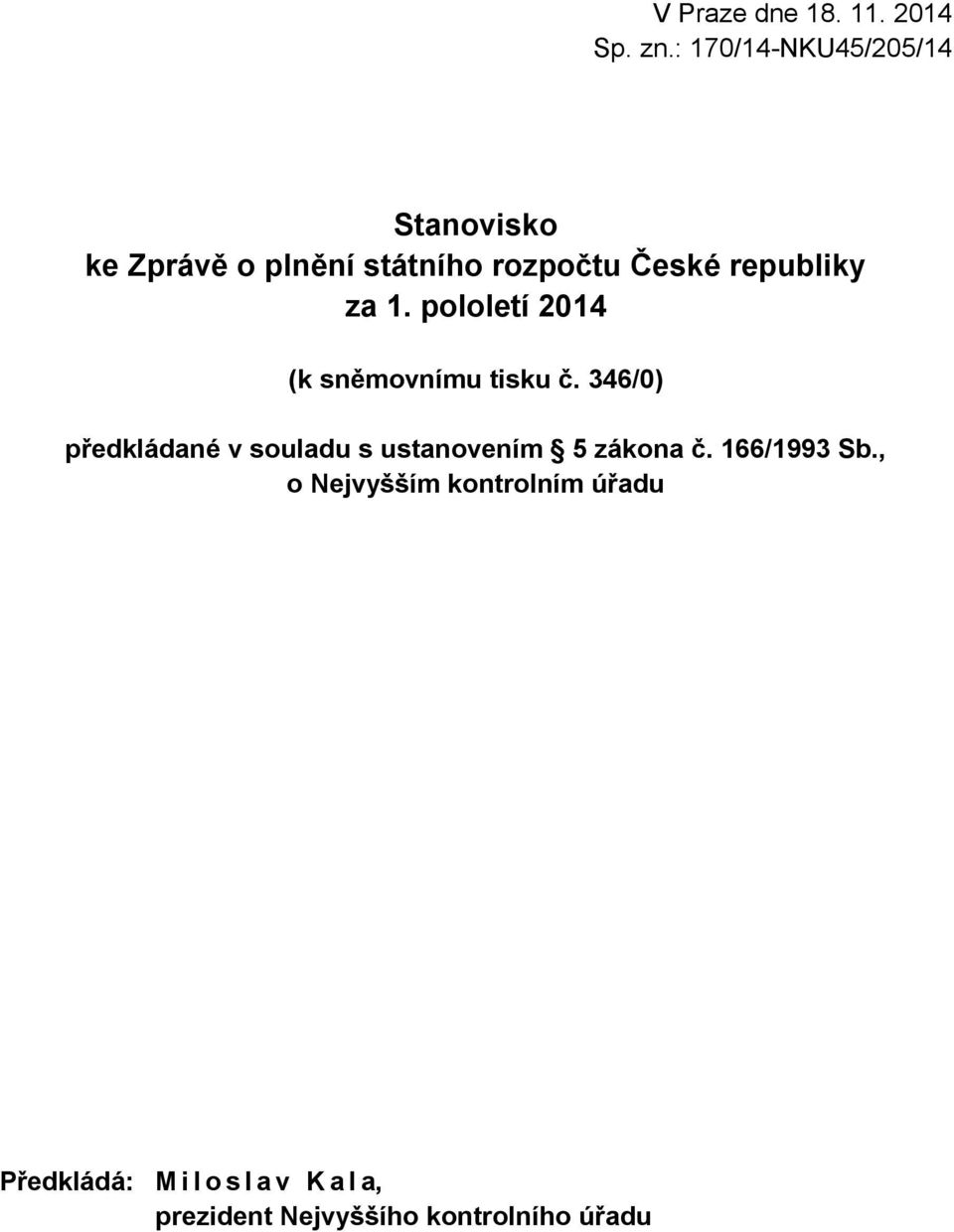 republiky za 1. pololetí 2014 (k sněmovnímu tisku č.