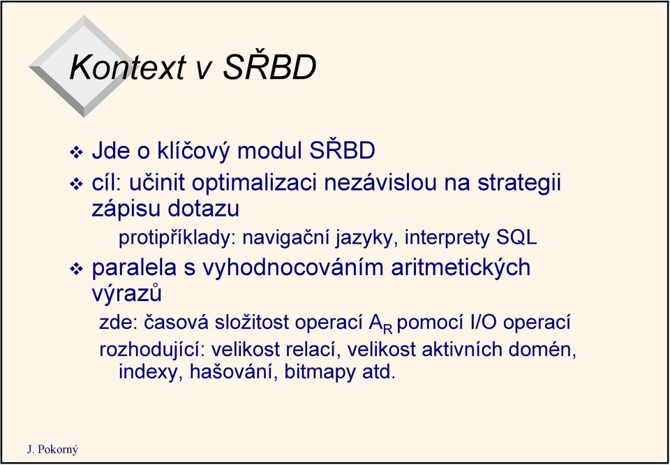 vyhodnocováním aritmetických výrazů zde: časová složitost operací A R pomocí I/O