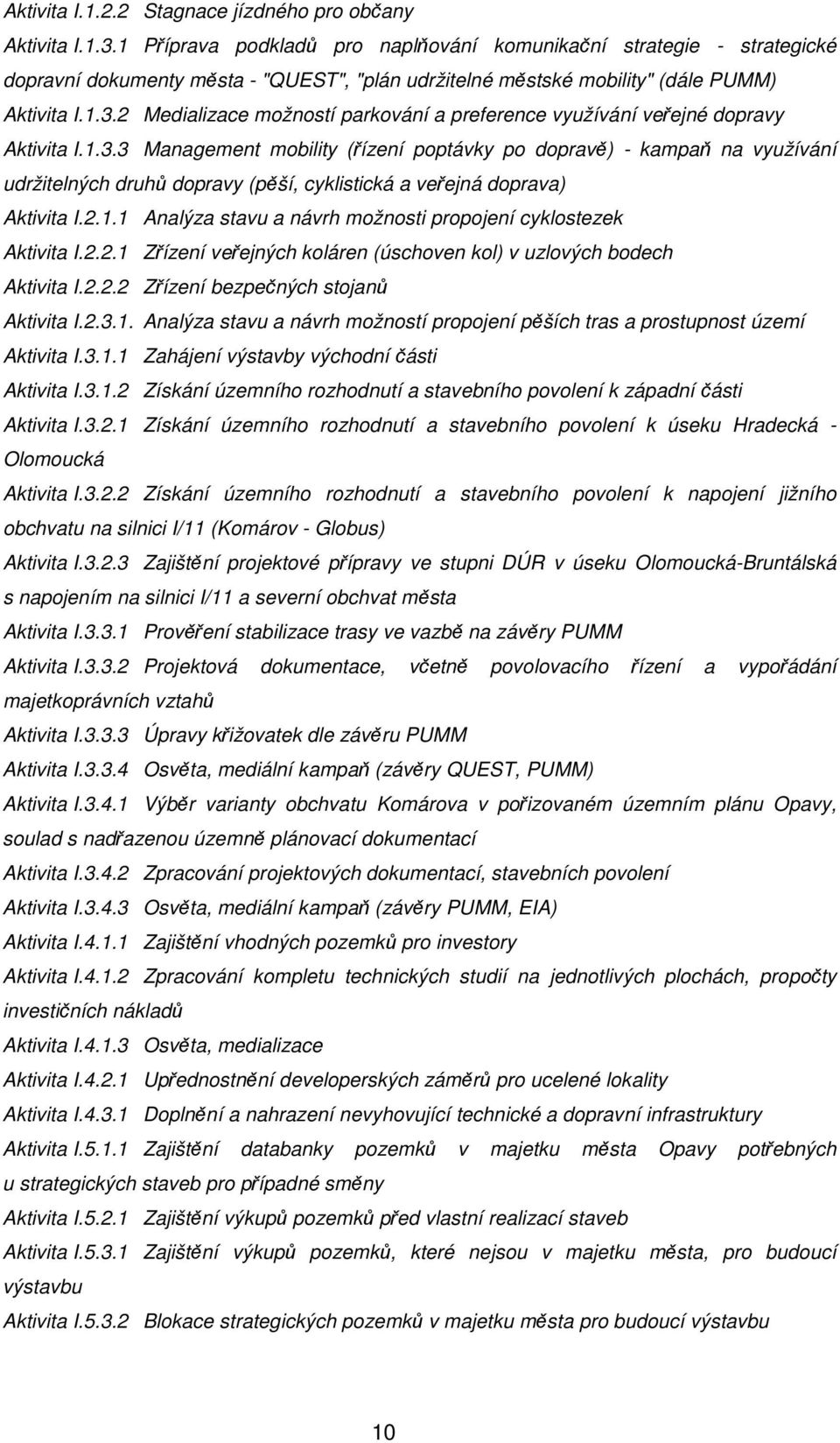 2 Medializace možností parkování a preference využívání veřejné dopravy Aktivita I.1.3.