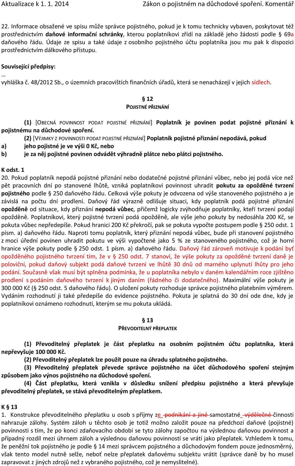 , o územních pracovištích finančních úřadů, která se nenacházejí v jejich sídlech.