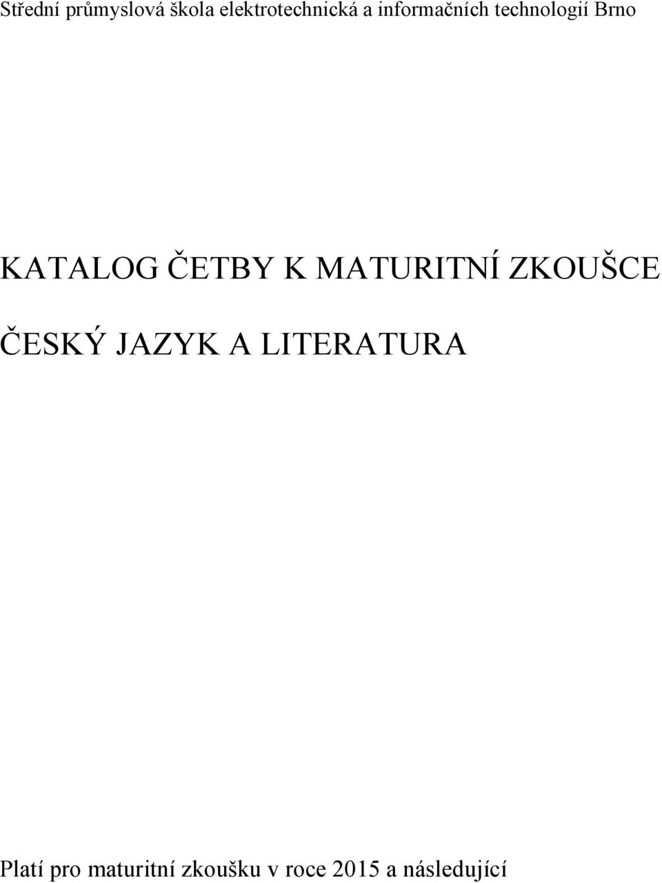 MATURITNÍ ZKOUŠCE ČESKÝ JAZYK A LITERATURA