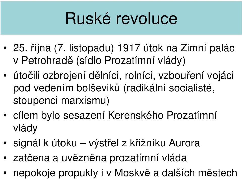 dělníci, rolníci, vzbouření vojáci pod vedením bolševiků (radikální socialisté, stoupenci