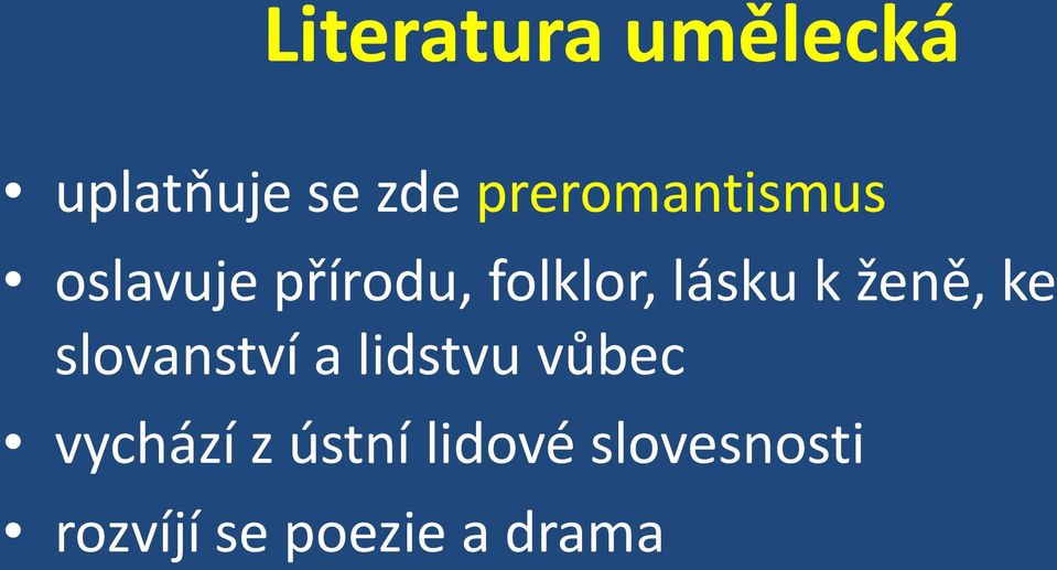 lásku k ženě, ke slovanství a lidstvu vůbec