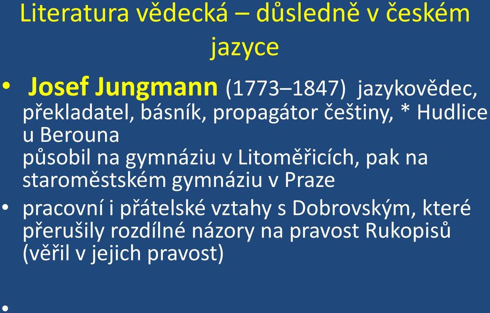 Litoměřicích, pak na staroměstském gymnáziu v Praze pracovní i přátelské vztahy s