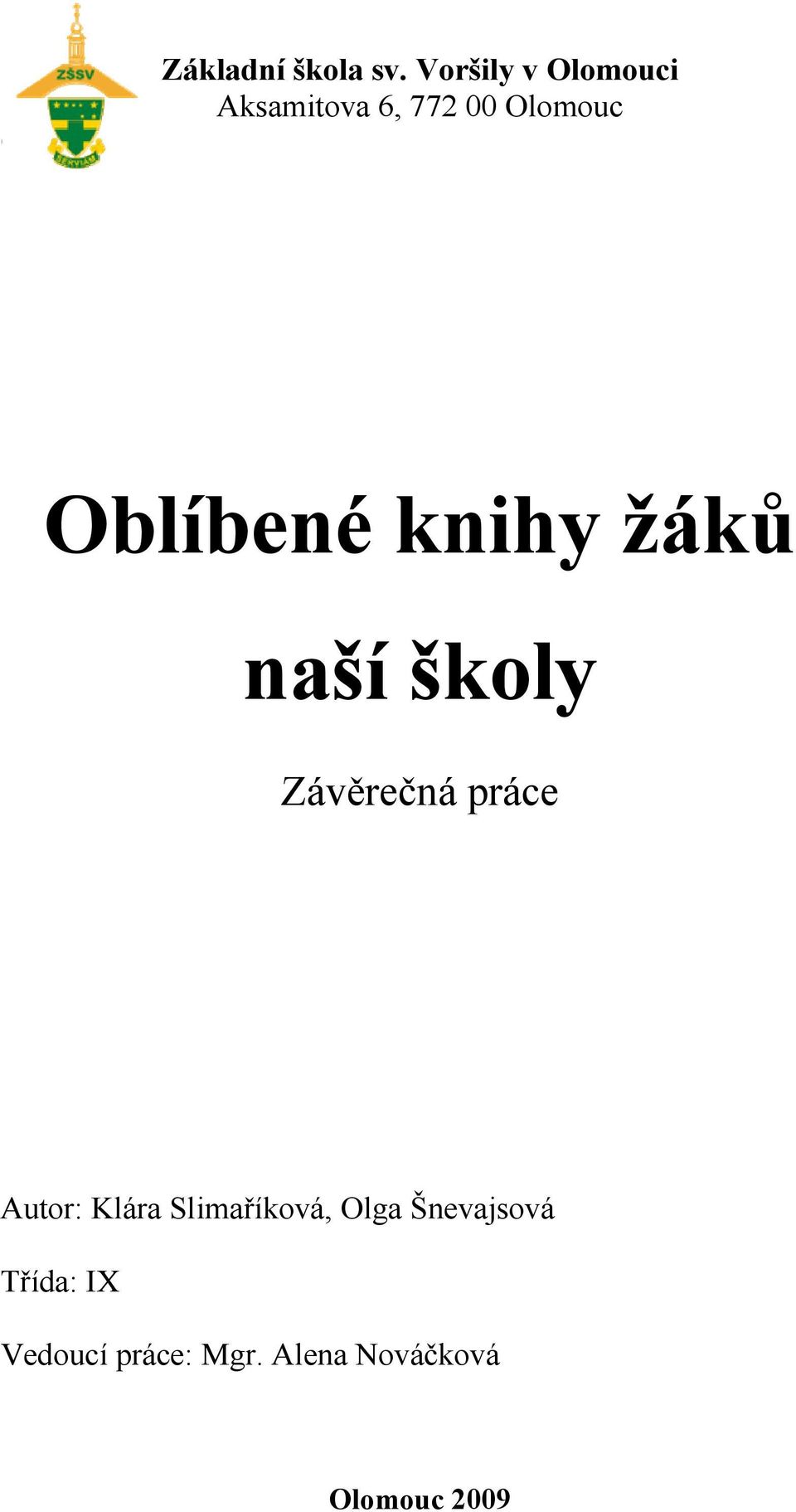 Oblíbené knihy žáků naší školy Závěrečná práce Autor: