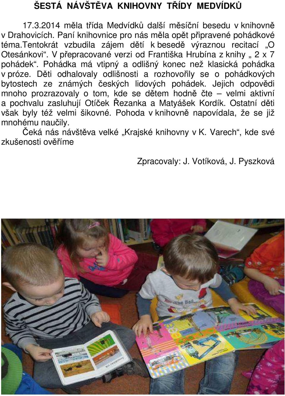 Děti odhalovaly odlišnosti a rozhovořily se o pohádkových bytostech ze známých českých lidových pohádek.