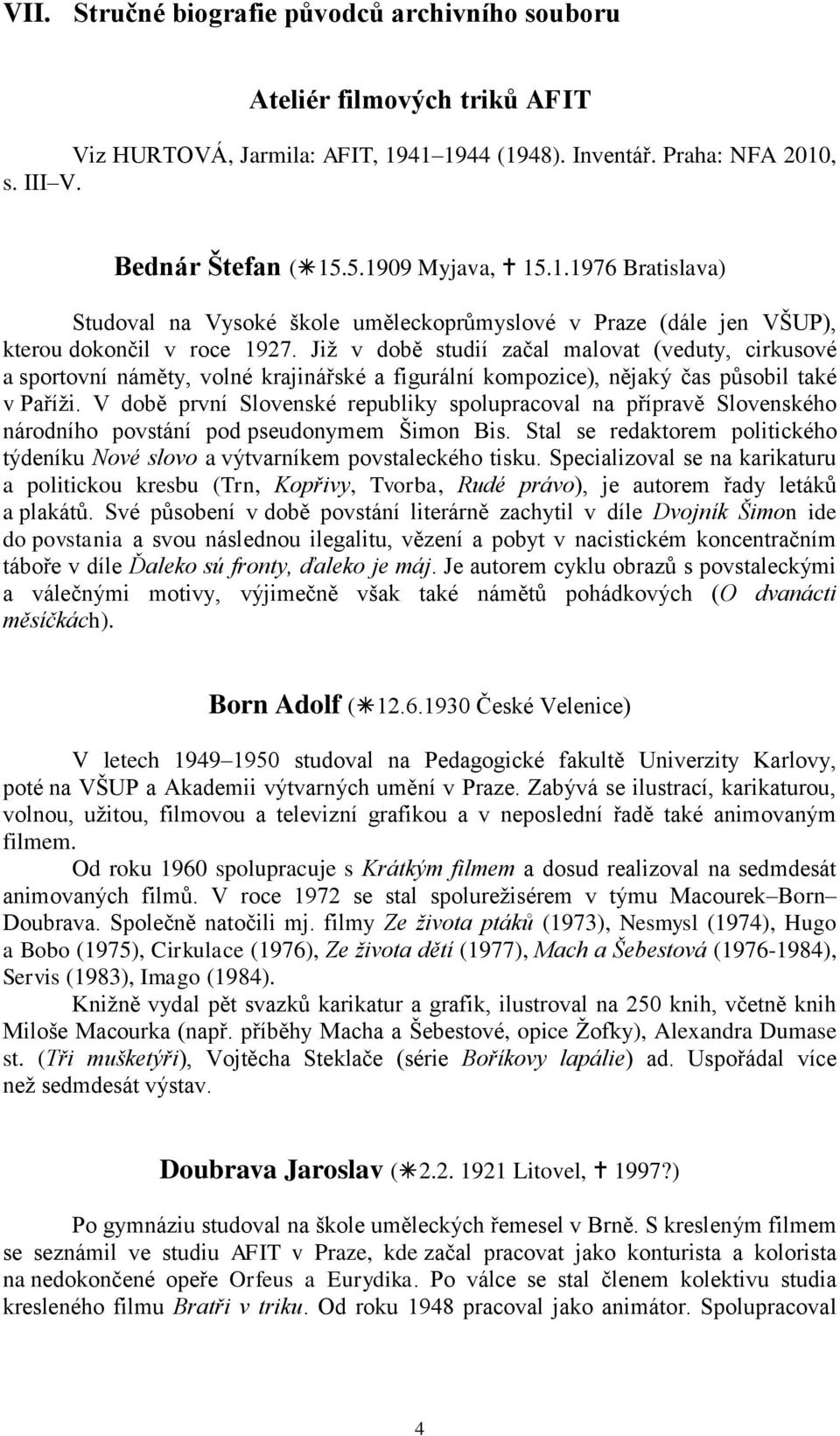 Již v době studií začal malovat (veduty, cirkusové a sportovní náměty, volné krajinářské a figurální kompozice), nějaký čas působil také v Paříži.