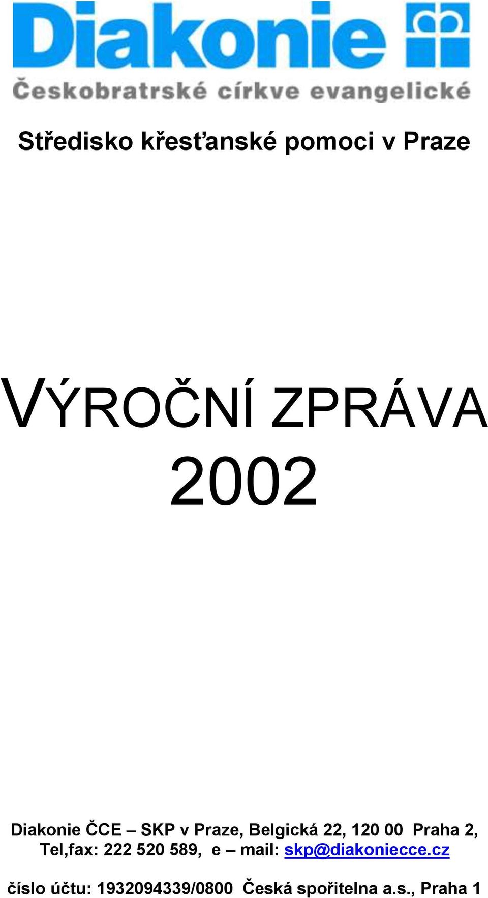 Praha 2, Tel,fax: 222 520 589, e mail: skp@diakoniecce.