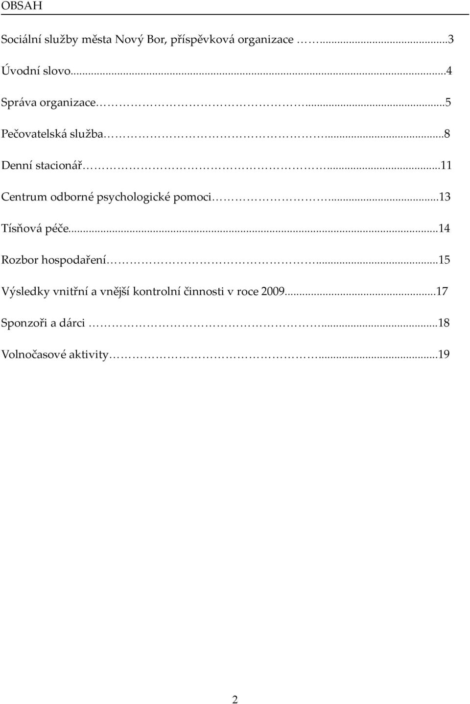 ..11 Centrum odborné psychologické pomoci...13 Tísňová péče...14 Rozbor hospodaření.