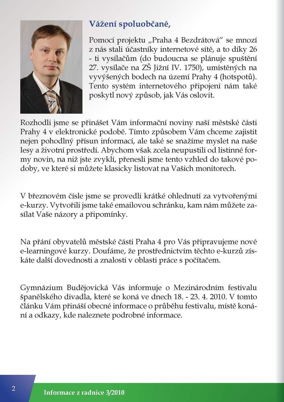Rozhodli jsme se přinášet Vám informační noviny naší městské části Prahy 4 v elektronické podobě.