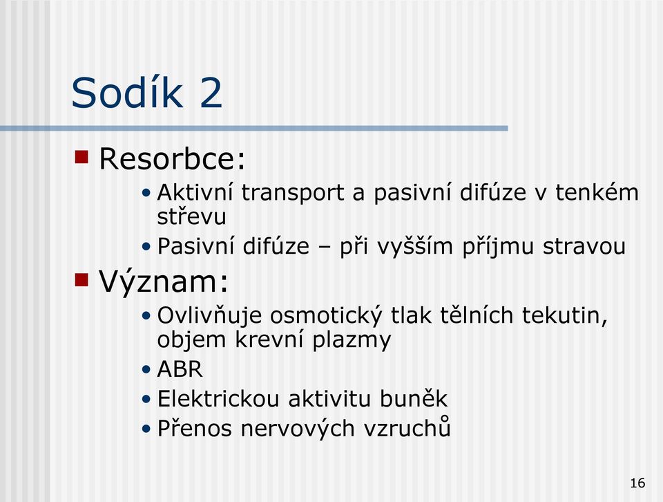 Význam: Ovlivňuje osmotický tlak tělních tekutin, objem