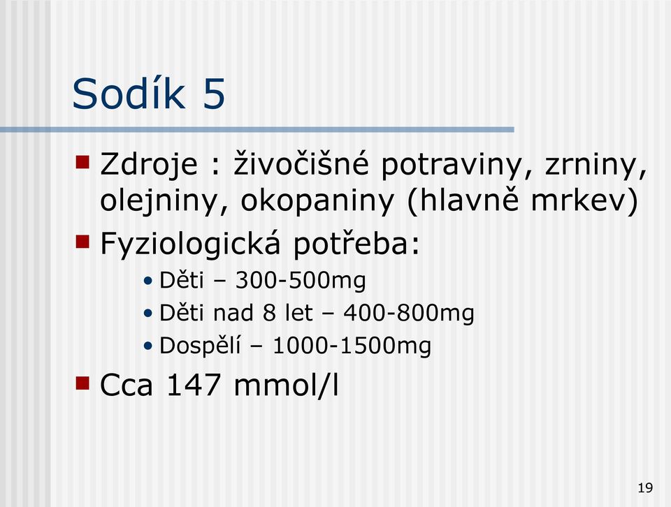 Fyziologická potřeba: Děti 300-500mg Děti