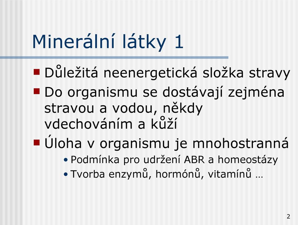 vdechováním a kůží Úloha v organismu je mnohostranná