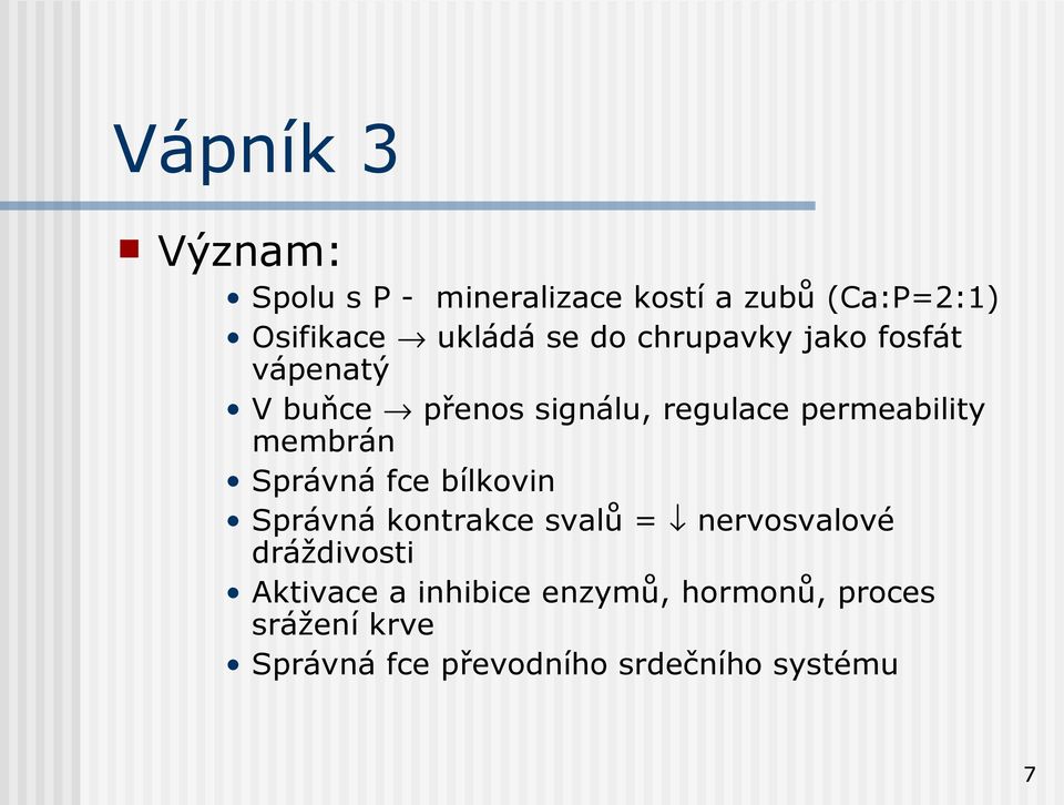 membrán Správná fce bílkovin Správná kontrakce svalů = nervosvalové dráždivosti